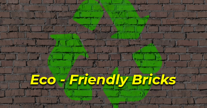 Eco-Friendly Bricks